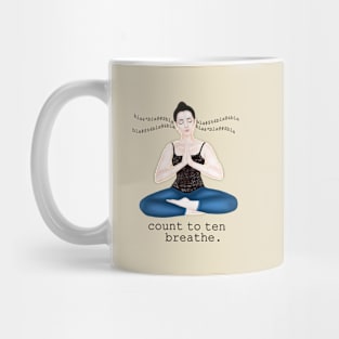 count to 10. breathe Mug